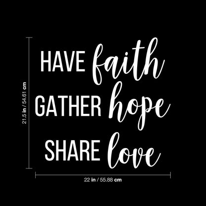 Vinyl Wall Art Decal - Have Faith Gather Hope Share Love - 21.5" X 22" - Trendy Inspirational Cute Optimistic Quote Sticker for Kids Room Living Room Playroom Office School Office Church Decor (White)