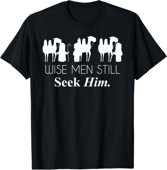 Wise Men Still Seek Him Jesus Lord Christian Faith Prayer T-Shirt